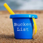 What’s On Your Second Bucket List?