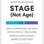 Companies Must Provide the Goods and Services that Boomers and Mature Want..Stop Looking at us as if we are all patients!  Guest: Susan Golden--Stage, Not Age